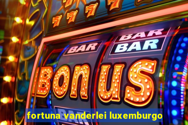 fortuna vanderlei luxemburgo